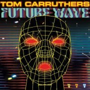 Tom Carruthers - Future Wave (2023)