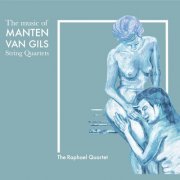 The Raphael Quartet - The music of Manten Van Gils - String Quartets (2022)