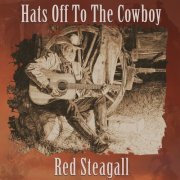 Red Steagall - Hats off to the Cowboy (2019)