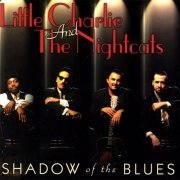 Little Charlie And The Nightcats - Shadow Of The Blues (1998)