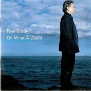 Paul Brady - Oh What A World (2000)