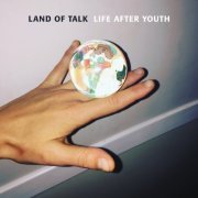 Land of Talk - Life After Youth (2017)