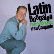 Pete Rodríguez y Su Conjunto - Latin Boogaloo (Remastered 2025) (1966) [Hi-Res]