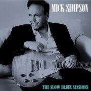 Mick Simpson - The Slow Blues Sessions (2022)