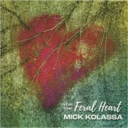 Mick Kolassa - For The Feral Heart (2022) [CD Rip]