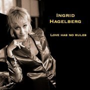 Ingrid Hagelberg - Love Has No Rules (2021)