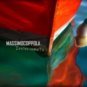 Massimo Coppola - Io vivo come te (2022)