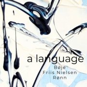 Claus Bøje, Christian Rønn & Peter Friis Nielsen - a language (2025) [Hi-Res]
