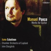 Ismo Eskelinen, Chamber Orchestra of Lapland, John Storgårds - Ponce: Works for Guitar (2003)