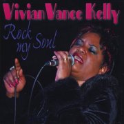 Vivian Vance Kelly - Rock My Soul (2011)