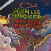 John Lee Hooker - Free Beer And Chicken (1974)