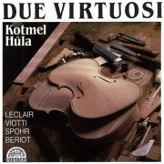 Pavel Hůla, Bohumil Kotmel - Leclair, Viotti, Spohr, Beriot: Due virtuosi (1993)