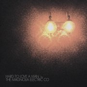 Magnolia Electric Co. - Hard to Love a Man (Anniversary Reissue) (2026)