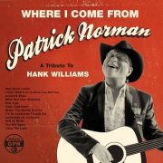 Patrick Norman - Where I Come From (A Tribute To Hank Williams) (2010)