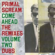 Primal Scream - Come Ahead_ The Remixes Vol 2 (Dubs) (2025) [Hi-Res]