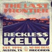 Reckless Kelly - The Last Frontier (2024) [Hi-Res]