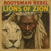 Rootsman Rebel - Lions of Zion (2025) [Hi-Res]