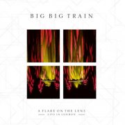 Big Big Train - A Flare On The Lens (Live in London 2023) (2024) [Hi-Res]