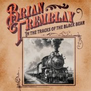 Brian Tremblay - In the Tracks of the Black Bear (2025) [Hi-Res]