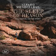 Alvaro Mendizabal - The Sleep of Reason: A Classical Guitar Story (2020) [Hi-Res]