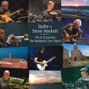 Djabe & Steve Hackett - Life Is A Journey (The Budapest Live Tapes) (2018)