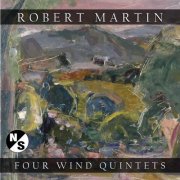 North-Sound Winds and Max Lifchitz - Robert Martin: Four Wind Quintets (2019)