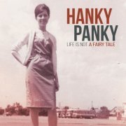 Hanky Panky - Life Is Not A Fairy Tale (2019)