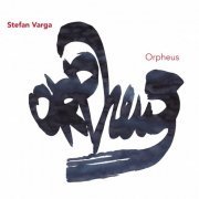 Stefan Varga - Orpheus (2201) [Hi-Res]