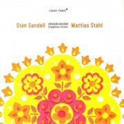 Sten Sandell & Mattias Stahl - Grann Musik (Neighbour Music) (2008)