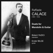 Bulent Yazici & Ender Bilge - Raffaele Calace: Duets for Mandolin and Guitar (2022)