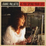 Joanie Pallatto - As You Spend Your Life (2011)