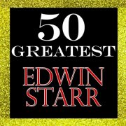 Edwin Starr - 50 Greatest: Edwin Starr (2012)