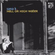 Sara K. - Hell or High Water (2006) [SACD]