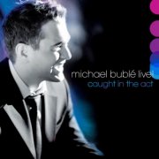 Michael Bublé - LIVE! Caught in the Act (2026) [Hi-Res]