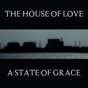 The House Of Love - A State Of Grace (2022)