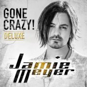 Jamie Meyer - Gone Crazy! (Deluxe) (2015)