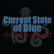 No Refund Band - Current State of Blue (2014)