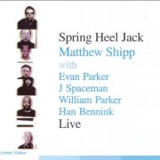 Spring Heel Jack with Matthew Shipp, Evan Parker, J Spaceman, William Parker, Han Bennink - Live (2003)
