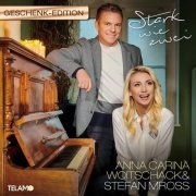 Anna - Carina Woitschack & Stefan Mross - Stark wie zwei (Geschenk Edition) (2020) Hi-Res