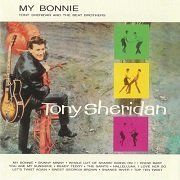 Tony Sheridan And The Beat Brothers - My Bonnie (Reissue, Remastered) (1962/2001)