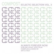 Various Artists - Compost Eclectic Selection, Vol. 3 (Always Forever Now - Sublime Aural Spectrum (Compiled by Art-D-Fact)) (2026)