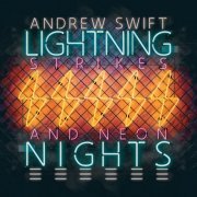 Andrew Swift - Lightning Strikes and Neon Nights (2023) Hi Res