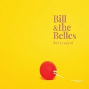 Bill & The Belles - Happy Again (2021)