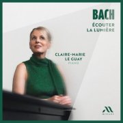 Claire-Marie Le Guay - Bach: Écouter la lumière (2026) [Hi-Res]