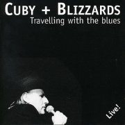 Cuby + Blizzards - Traveling With The Blues - Live! (Reissue) (1997/2016)