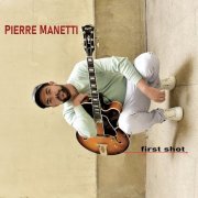 Pierre Manetti - First Shot (2022) [Hi-Res]