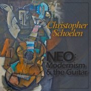 Christopher Schoelen - Neo: Modernism & the Guitar (2021)