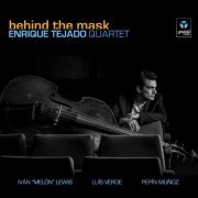 Enrique Tejado Quartet - Behind The Mask (2016)