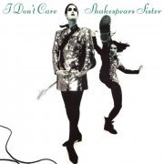 Shakespear's Sister - I Don't Care (Remastered & Expanded) (1992/2022)