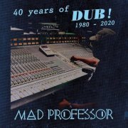 Mad Professor - 40 Years of Dub (2020)